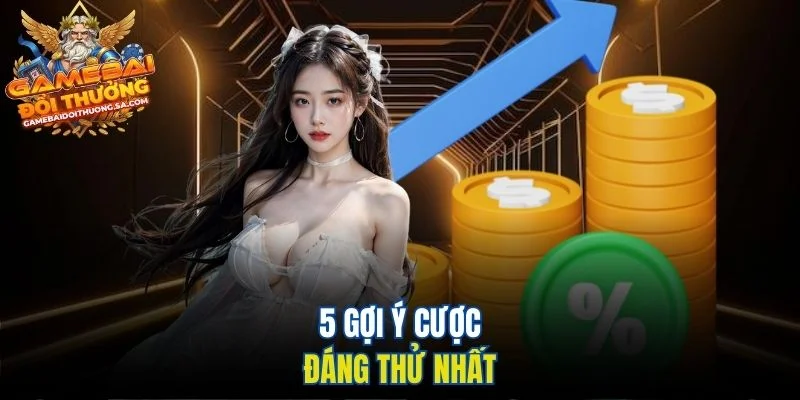 5 gợi ý cược đáng thử nhất 5 gợi ý cược đáng thử nhất