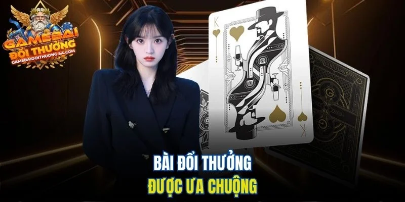 Bài đổi thưởng được ưa chuộng Bài đổi thưởng được ưa chuộng