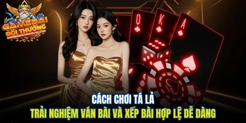 Cách Chơi Tá Lả - Trải Nghiệm Ván Bài Và Xếp Bài Hợp Lệ Dễ Dàng Cách Chơi Tá Lả - Trải Nghiệm Ván Bài Và Xếp Bài Hợp Lệ Dễ Dàng