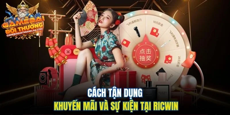Cách tận dụng khuyến mãi và sự kiện tại Ricwin Cách tận dụng khuyến mãi và sự kiện tại Ricwin