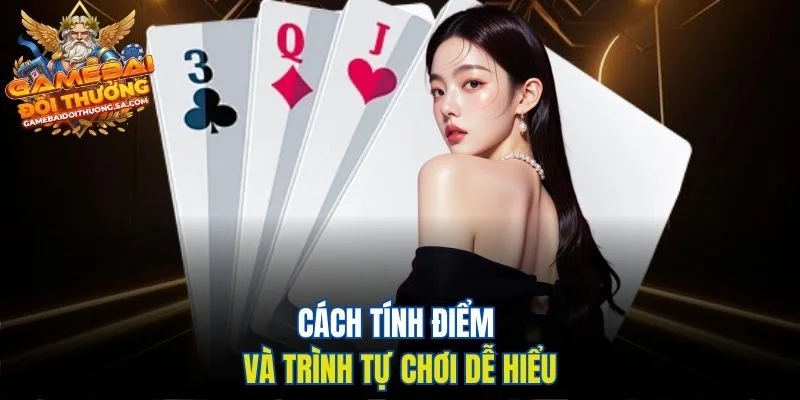 Cách tính điểm và trình tự chơi dễ hiểu Cách tính điểm và trình tự chơi dễ hiểu