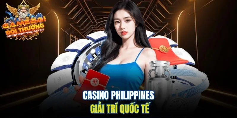 Casino Philippines giải trí quốc tế Casino Philippines giải trí quốc tế