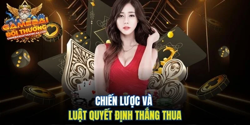 Chiến lược và luật quyết định thắng thua Chiến lược và luật quyết định thắng thua