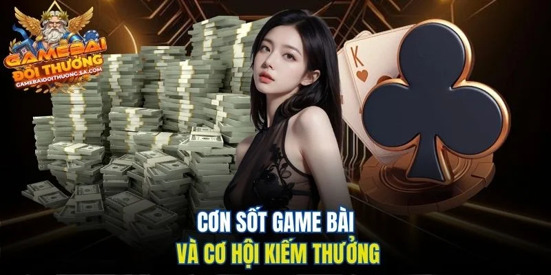 con sot game bai va co hoi kiem thuong