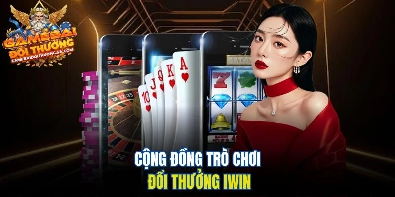Cộng đồng trò chơi đổi thưởng iWin Cộng đồng trò chơi đổi thưởng iWin