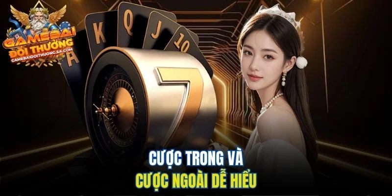 Cược trong và cược ngoài dễ hiểu Cược trong và cược ngoài dễ hiểu