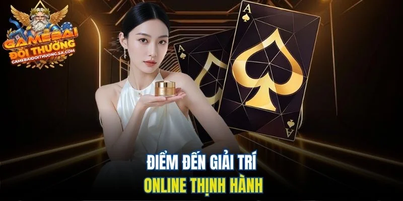 Điểm đến giải trí online thịnh hành Điểm đến giải trí online thịnh hành