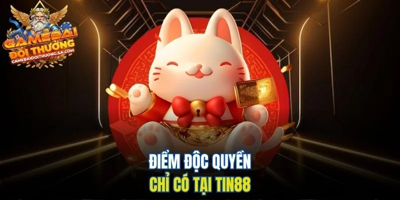 Điểm độc quyền chỉ có tại Tin88 Điểm độc quyền chỉ có tại Tin88