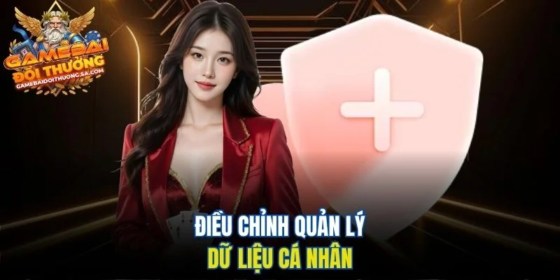 Điều chỉnh quản lý dữ liệu cá nhân