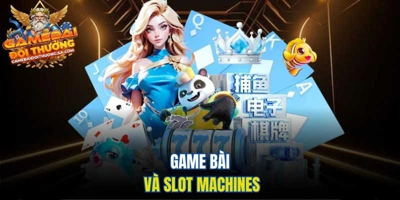 Game bài và slot machines Game bài và slot machines