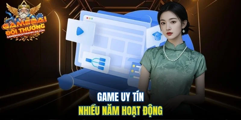 Game uy tín nhiều năm hoạt động Game uy tín nhiều năm hoạt động