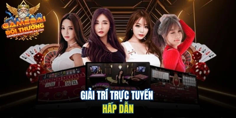 Giải trí trực tuyến hấp dẫn Giải trí trực tuyến hấp dẫn