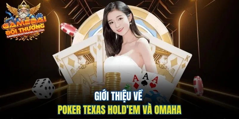 Giới thiệu về Poker Texas Hold’em và Omaha Giới thiệu về Poker Texas Hold’em và Omaha