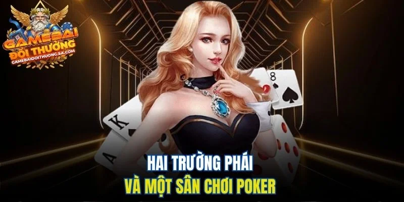 Hai trường phái và một sân chơi Poker Hai trường phái và một sân chơi Poker