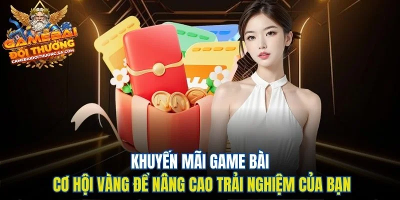 Khuyến Mãi Game Bài - Cơ Hội Vàng Để Nâng Cao Trải Nghiệm Của Bạn Khuyến Mãi Game Bài - Cơ Hội Vàng Để Nâng Cao Trải Nghiệm Của Bạn