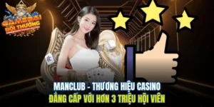Manclub – Thương hiệu Casino Đẳng Cấp với Hơn 3 Triệu Hội Viên