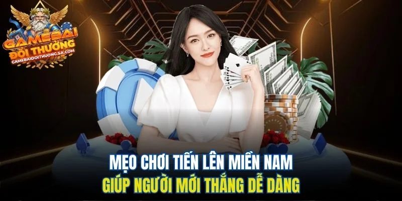 Mẹo Chơi Tiến Lên Miền Nam Giúp Người Mới Thắng Dễ Dàng Mẹo Chơi Tiến Lên Miền Nam Giúp Người Mới Thắng Dễ Dàng