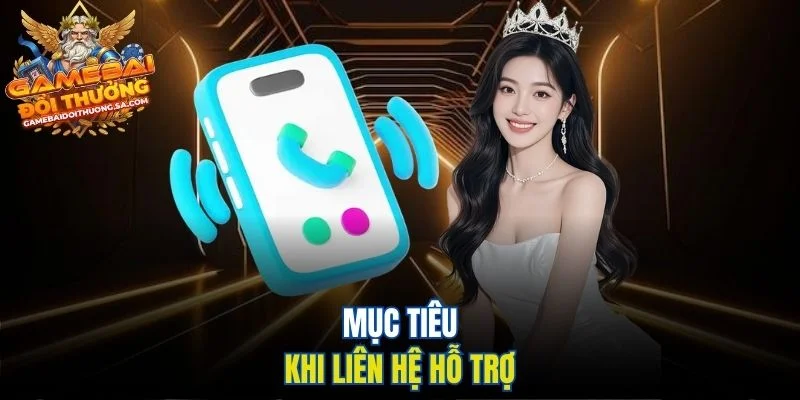Mục tiêu khi liên hệ hỗ trợ