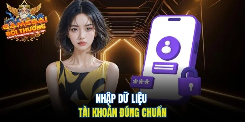 Nhập dữ liệu tài khoản đúng chuẩn