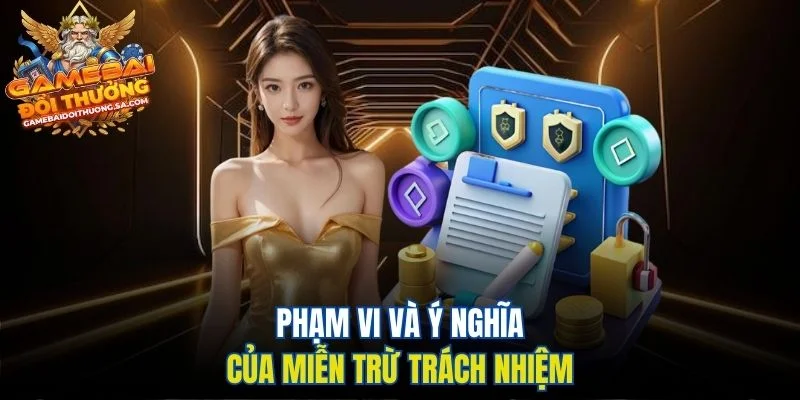 Phạm vi và ý nghĩa của miễn trừ trách nhiệm