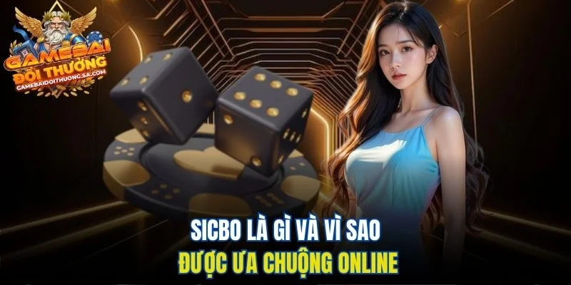 Sicbo là gì và vì sao được ưa chuộng online Sicbo là gì và vì sao được ưa chuộng online