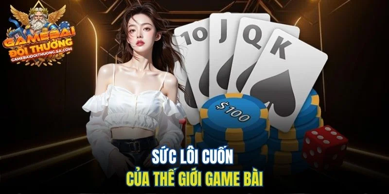suc loi cuon cua the gioi game bai