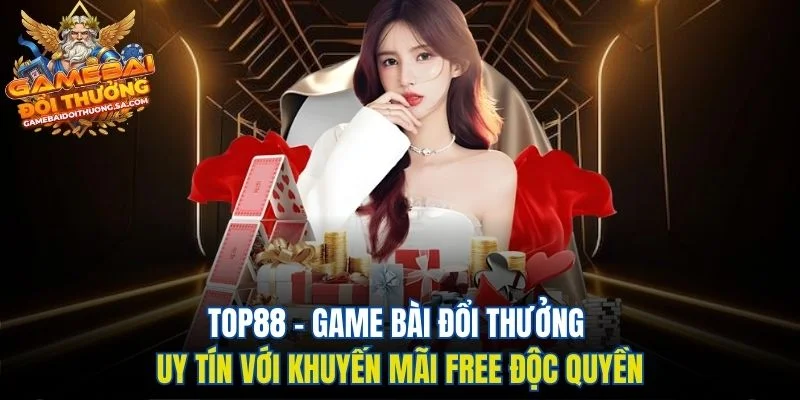 Top88 – Game Bài Đổi Thưởng Uy Tín với Khuyến Mãi Free Độc Quyền Top88 – Game Bài Đổi Thưởng Uy Tín với Khuyến Mãi Free Độc Quyền