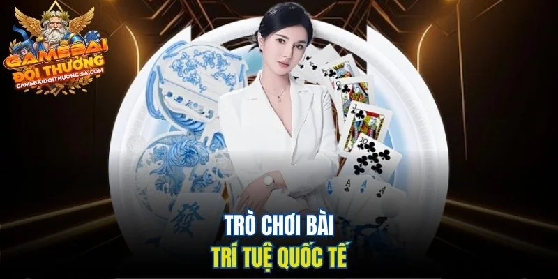 Trò chơi bài trí tuệ quốc tế Trò chơi bài trí tuệ quốc tế