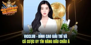 Vicclub – Đỉnh Cao Giải Trí Và Cá Cược Uy Tín Hàng Đầu Châu Á